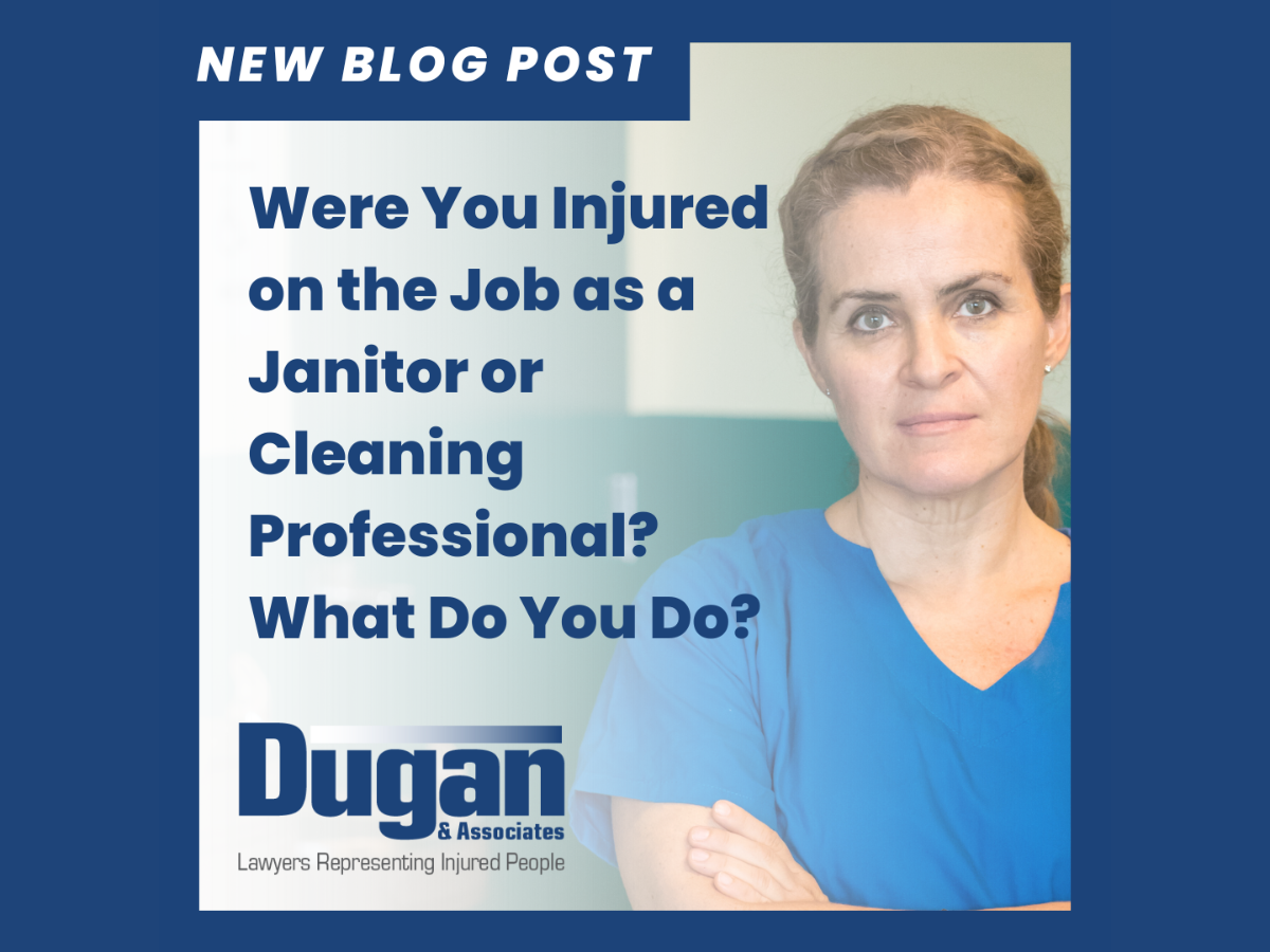 Were You Injured on the Job as a Janitor or Cleaning Professional? What Do You Do? Workers' Compensation Attorneys Dugan & Associates